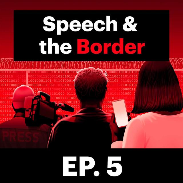 Speech & the Border E5: The Free Speech Costs of Banning TikTok - podcast episode cover