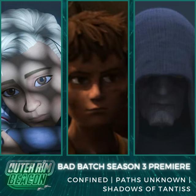 The Bad Batch Season 3 Premiere: Confined | Paths  Unknown | Shadows of Tantiss - podcast episode cover