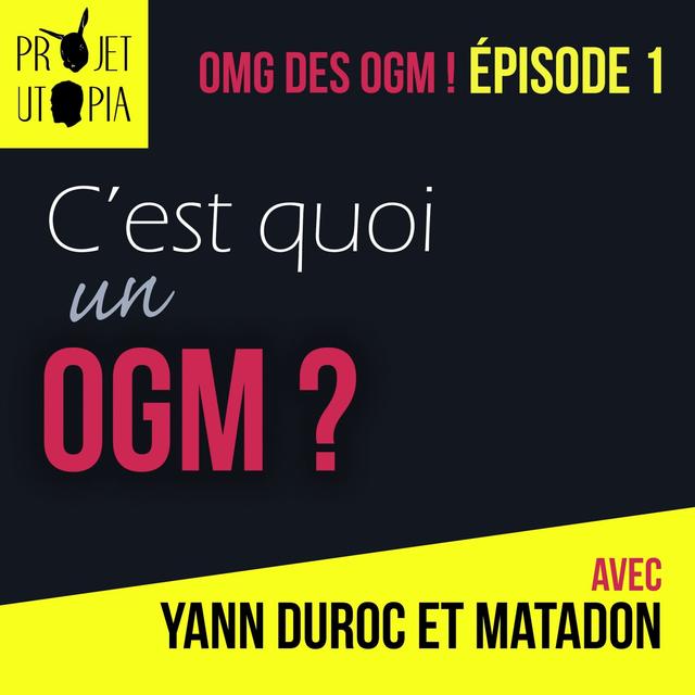 OMG des OGM ! Avec Matadon et Yann Duroc - Part 1 - podcast episode cover
