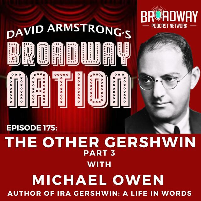 Episode 175: THE OTHER GERSHWIN, part 3, with MICHAEL OWEN - podcast episode cover