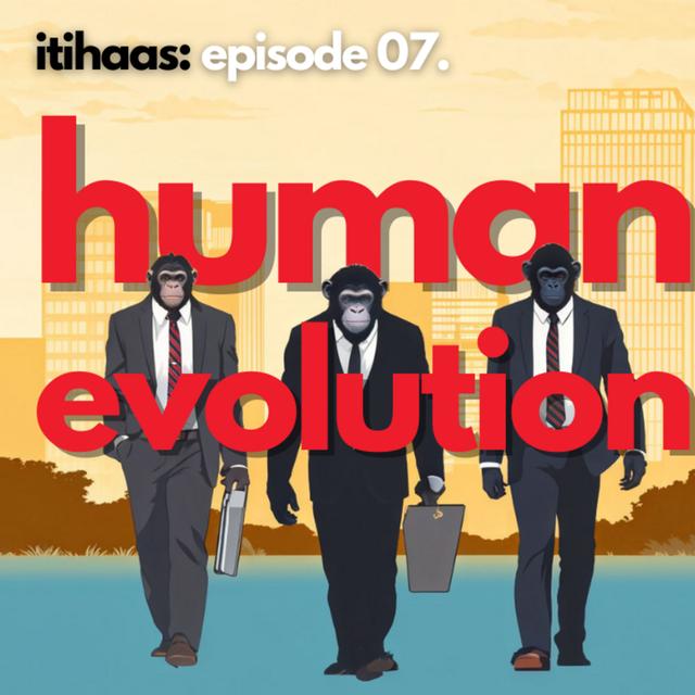 #007 Did Humans really evolve from Monkeys? - podcast episode cover