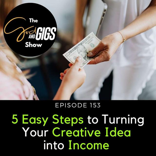 5 Easy Steps to Turning Your Creative Idea Into Income - podcast episode cover