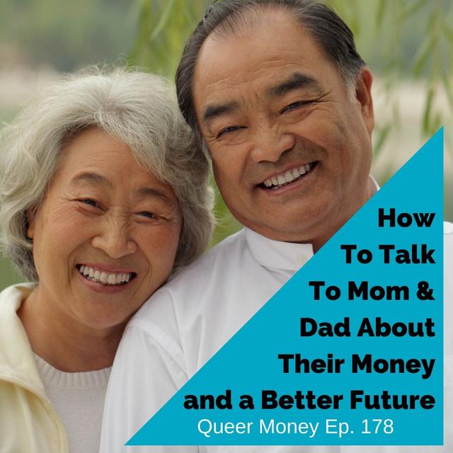 How to Talk to Mom & Dad About Their Money - Queer Money Ep. 178 - podcast episode cover