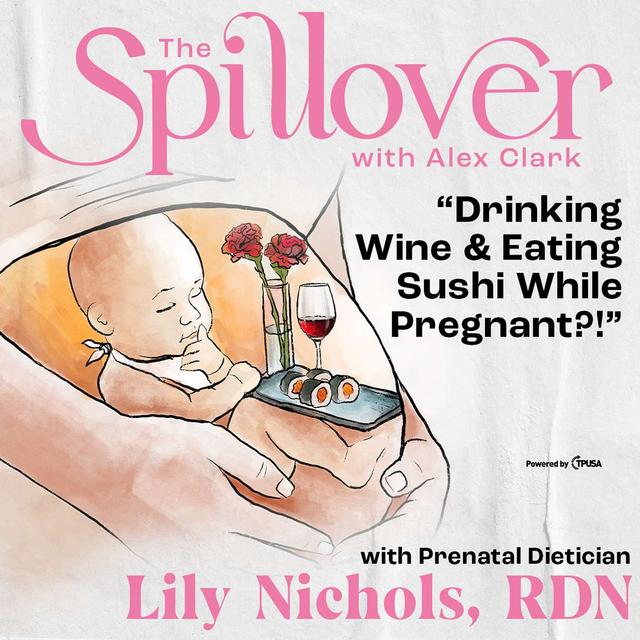 “Drinking Wine & Eating Sushi While Pregnant?!” - Prenatal Dietician Lily Nichols, RDN - podcast episode cover