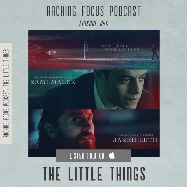 The Little Things - SPOILER FILLED REVIEW - Ep. 46 - Racking Focus Podcast - podcast episode cover