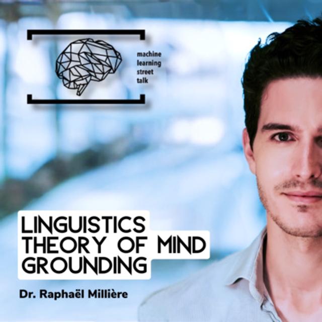 #107 - Dr. RAPHAËL MILLIÈRE - Linguistics, Theory of Mind, Grounding - podcast episode cover