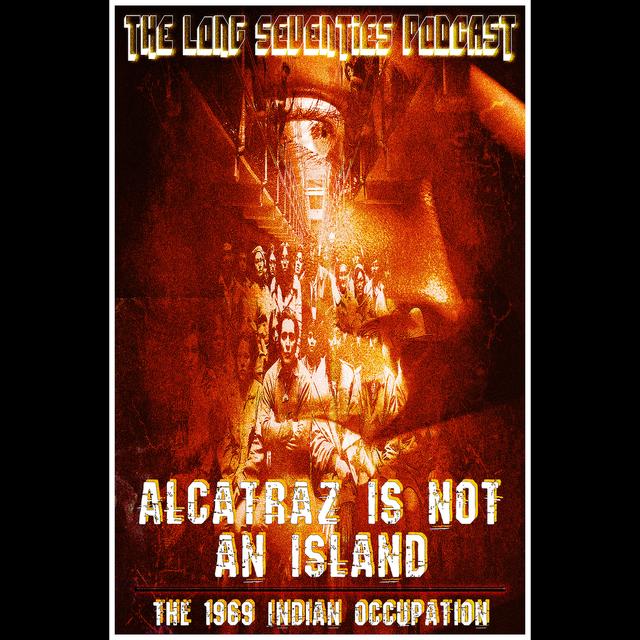 Alcatraz Is Not An Island: The 1969 Indian Occupation - podcast episode cover