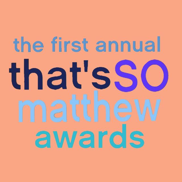 047| the first annual "that's SO matthew" awards - podcast episode cover