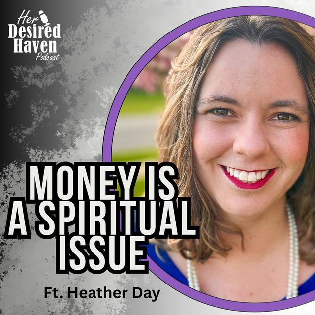 "This May Be Why You're STRUGGLING Financially..." - Ep. 86 | Her Desired Haven Podcast - podcast episode cover
