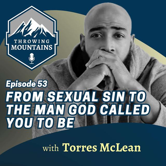 Breaking Free from Sexual Sin to Become the Man God Called You to Be with Author, Torres McLean - podcast episode cover