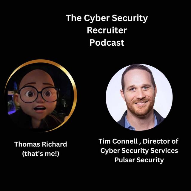 The Cyber Security Recruiter talks to Tim Connell, Director of Cyber Security Services, Pulsar Security - podcast episode cover
