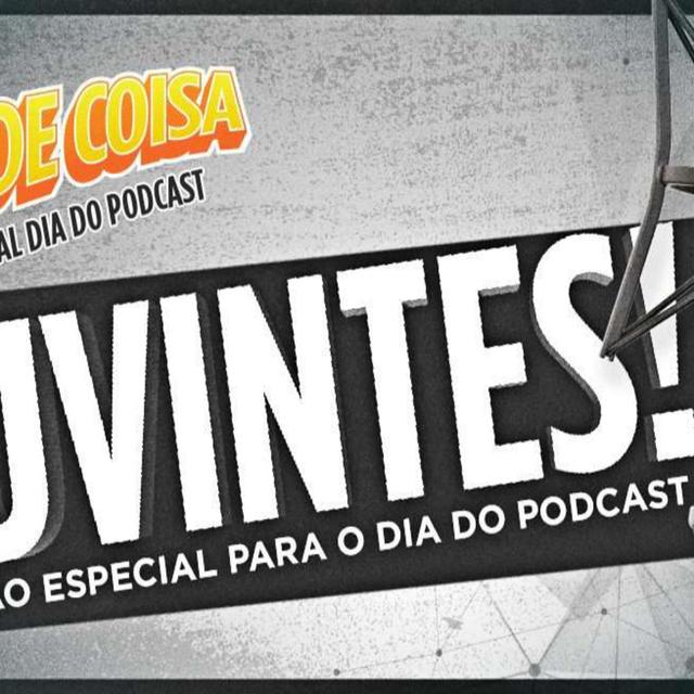 GC 79 | Podcast Especial #DiaDoPodcast 2015 com os ouvintes - Grande Coisa - podcast episode cover