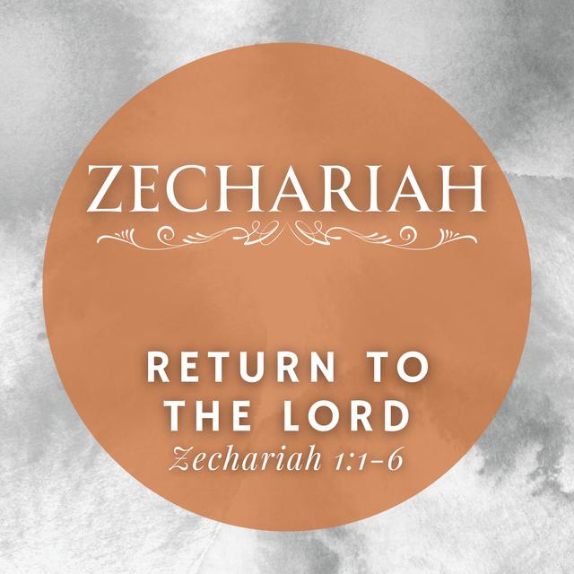 Zechariah 1:1-6 // Return to the Lord - podcast episode cover