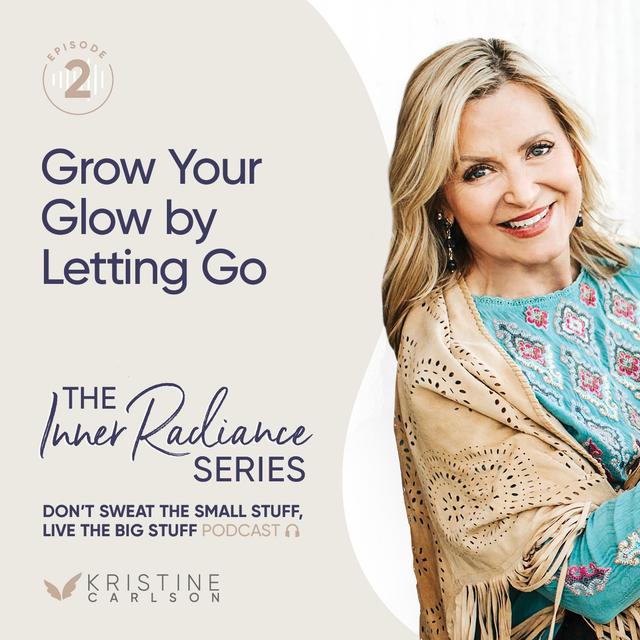 Inner Radiance Series:  Grow Your Glow by Letting Go - podcast episode cover