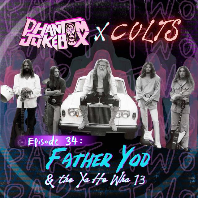 EP. 34 Father Yod and the Ya Ho Wha 13 Pt.2 - podcast episode cover