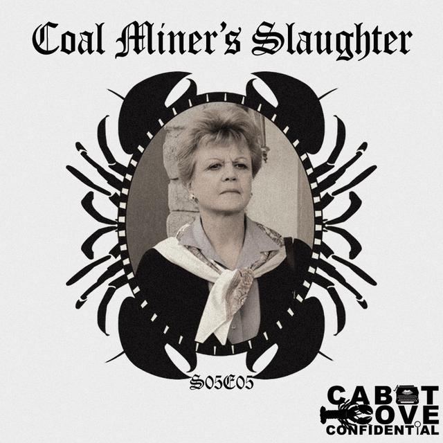 S05E05 - Coal Miner's Slaughter - podcast episode cover
