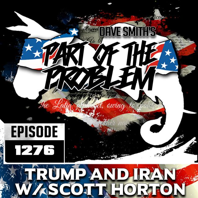 Trump and Iran w/ Scott Horton - podcast episode cover