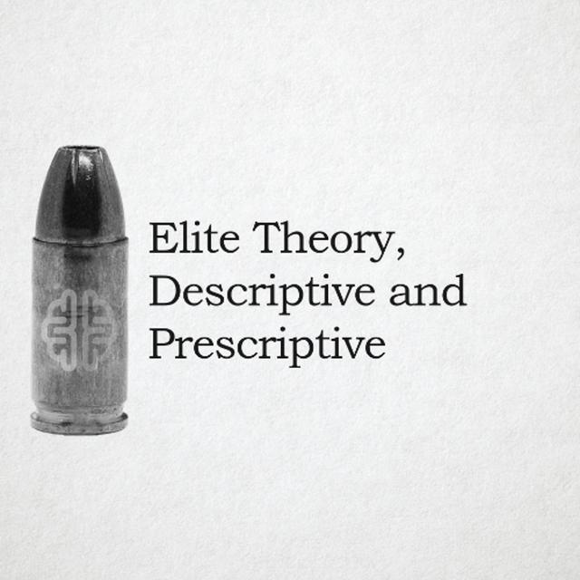 New Discourses Bullets 114 - Elite Theory, Descriptive and Prescriptive - podcast episode cover