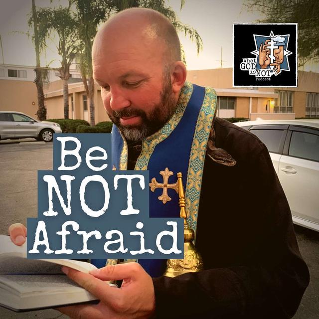 Be Not Afraid - podcast episode cover