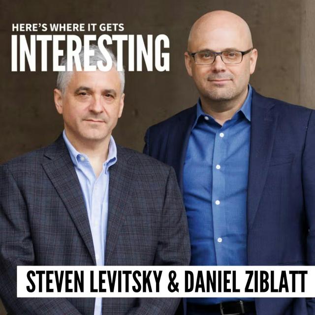 Modern Democracy with Daniel Ziblatt and Steven Levitsky - podcast episode cover