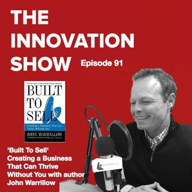 EP 91: Creating a Business That Can Thrive Without You 'Built to Sell' author John Warrillow - podcast episode cover