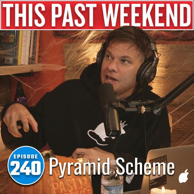 Pyramid Scheme | This Past Weekend #240 - podcast episode cover