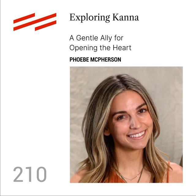 Phoebe McPherson - Exploring Kanna: A Gentle Ally for Opening the Heart - podcast episode cover