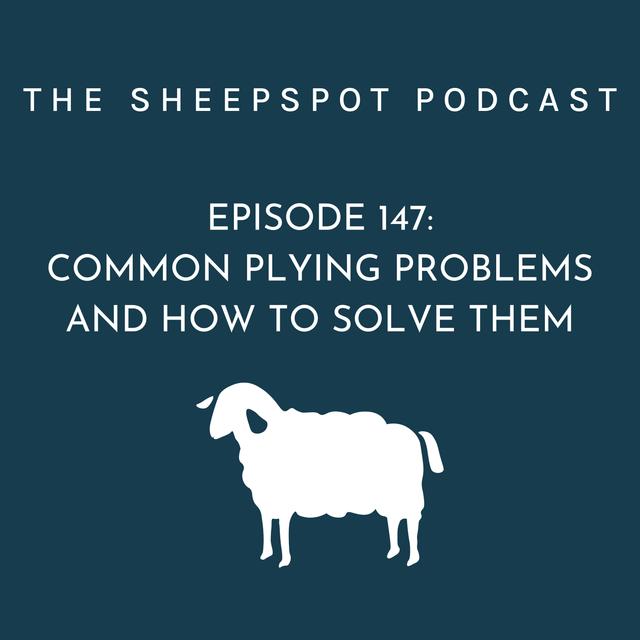 Episode 147: Common Plying Problems and How to Solve Them - podcast episode cover