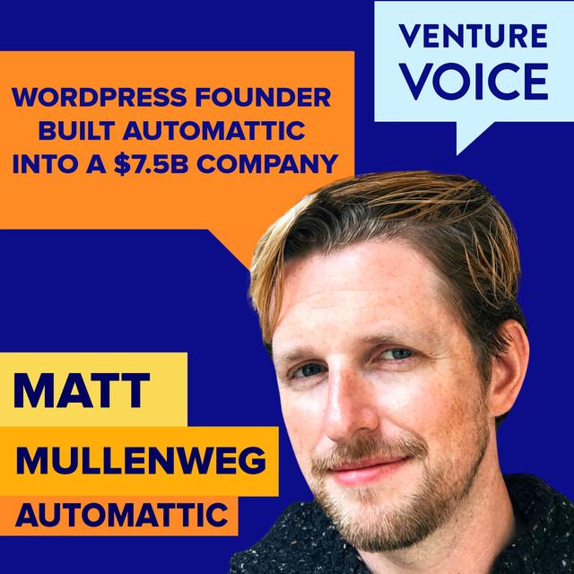 Matt Mullenweg built Automattic into a $7.5B company - podcast episode cover
