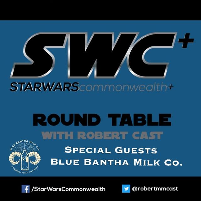 SWC+ Round Table with Robert Cast -  Blue Bantha Milk Co. - podcast episode cover