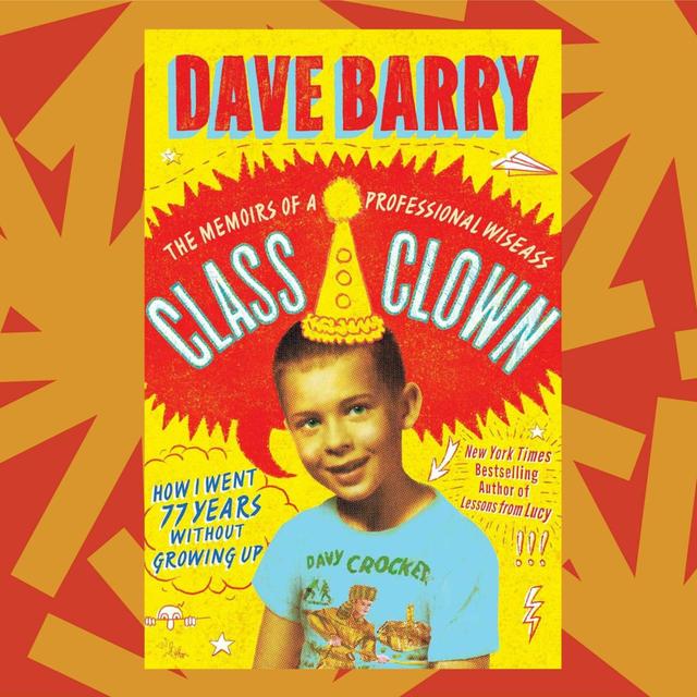 In 'Class Clown,' humorist Dave Barry embraces both the funny and hard parts of life - podcast episode cover
