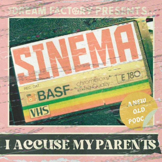 I Accuse My Parents (Sinema) - podcast episode cover