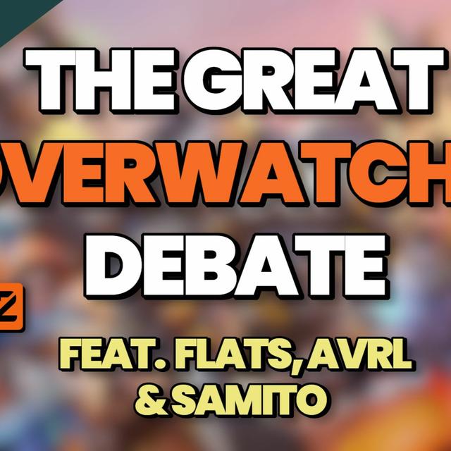 The Great OW2 Debate feat. AVRL, Flats & Samito - podcast episode cover