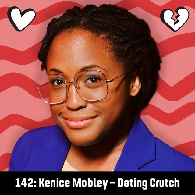 #142: Kenice Mobley - Dating Crutch - podcast episode cover