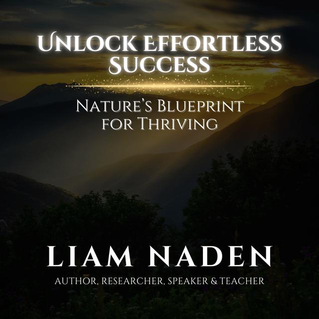 Unlock Effortless Success: Nature’s Blueprint for Thriving - podcast episode cover