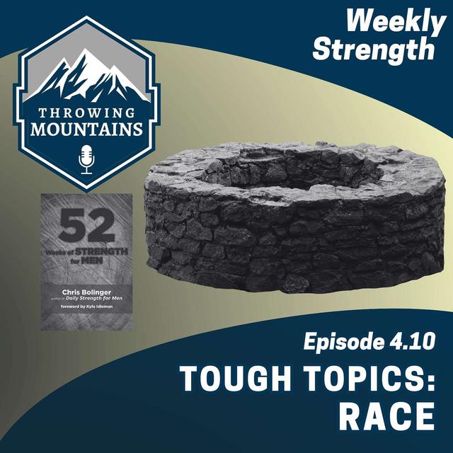 Weekly Strength 4.10: Tough Topics -- Race - podcast episode cover