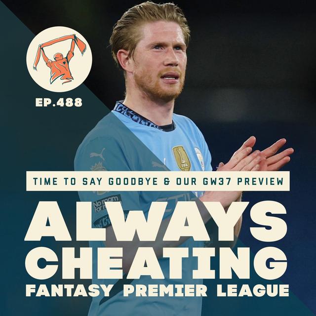 Time to Say Goodbye & Our GW37 Preview - podcast episode cover