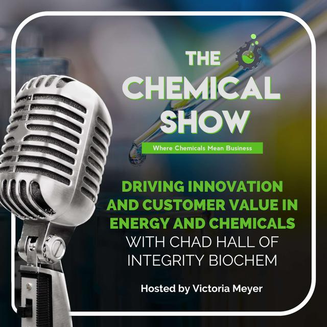 Driving Innovation and Customer Value in Energy and Chemicals with Chad Hall of Integrity BioChem - Ep 132 - podcast episode cover