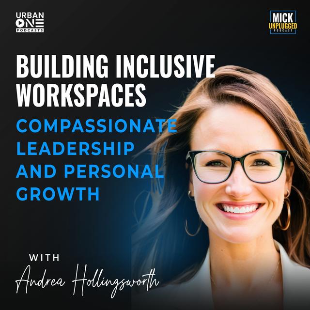 Andrea Hollingsworth | Building Inclusive Workspaces: Compassionate Leadership and Personal Growth - podcast episode cover