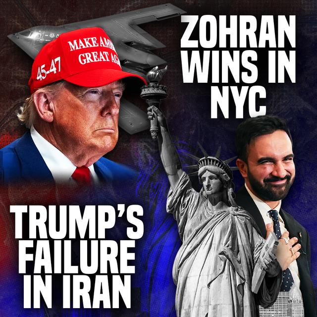 Trump's Iran War Backfires & Zohran Wins Democratic Primary - podcast episode cover
