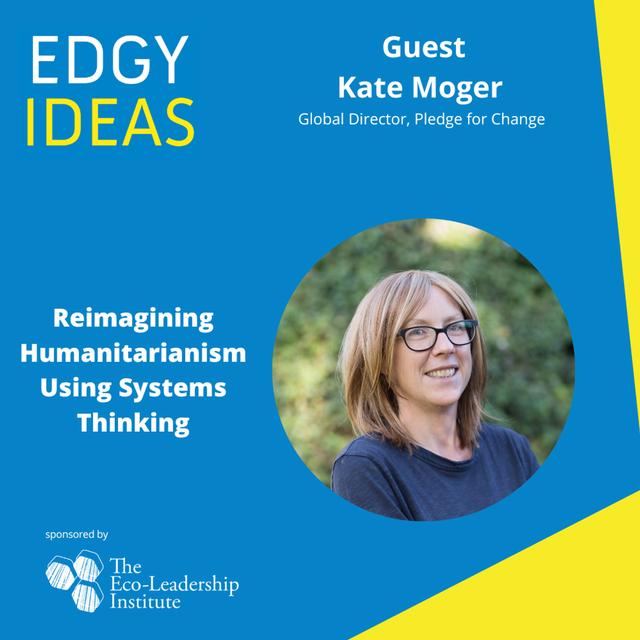 82: Reimagining Humanitarianism Using Systems Thinking with Kate Moger - podcast episode cover