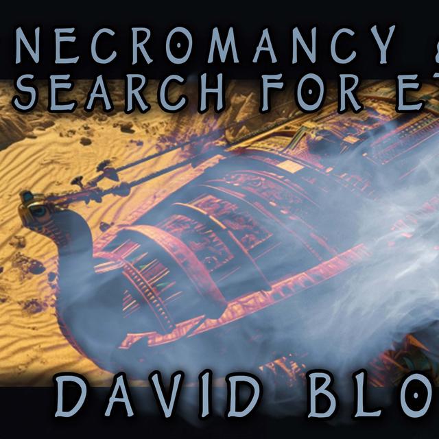 David Block on Necromancy And The Search For Eternity - podcast episode cover