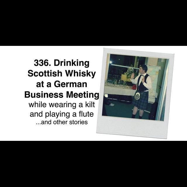 336. Drinking Scottish Whisky at a German Business Meeting While Wearing a Kilt and Playing a Flute... and other stories (with Carrick Cameron) - podcast episode cover