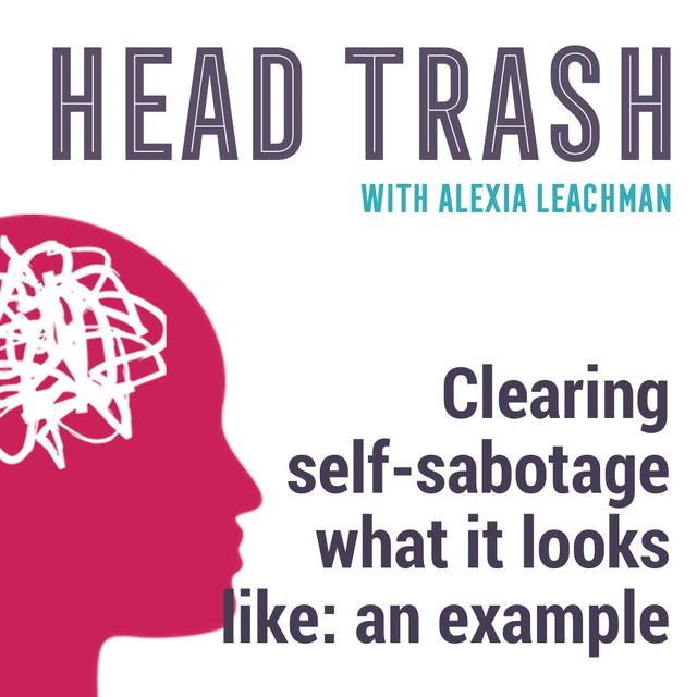 Clearing self-sabotage; what it looks like - podcast episode cover