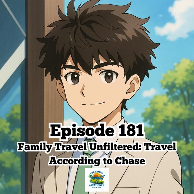 Family Travel Unfiltered: Travel According to Chase - podcast episode cover