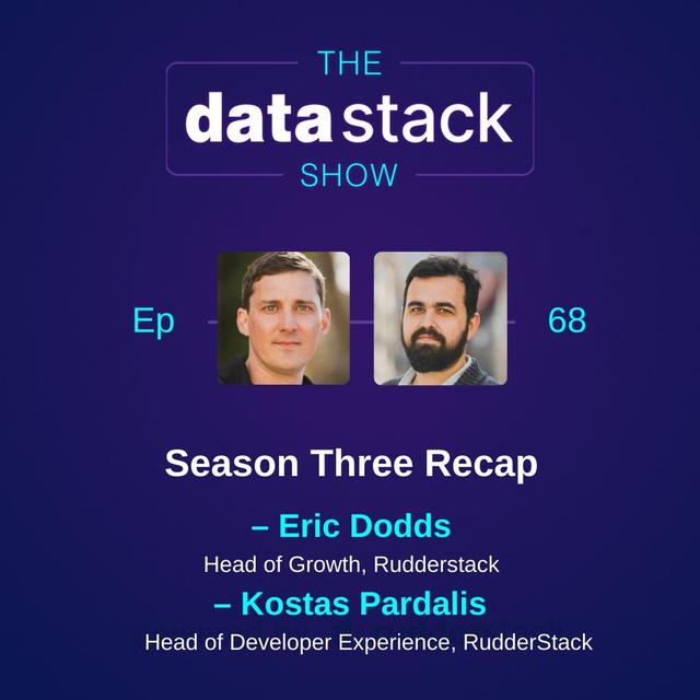 68: Season Three Recap: Holiday Edition with Eric Dodds and Kostas Pardalis - podcast episode cover