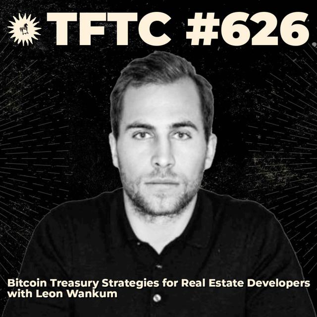 #626: Bitcoin Treasury Strategies for Real Estate Developers with Leon Wankum - podcast episode cover