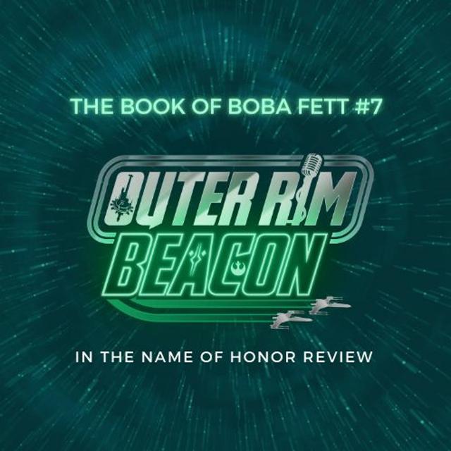 The Book of Boba Fett #7: In The Name of Honor Review - podcast episode cover