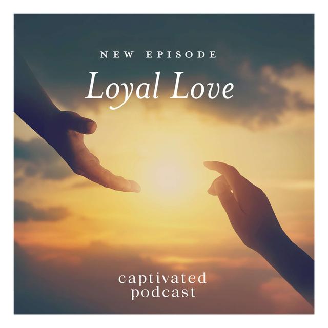 Loyal Love - podcast episode cover