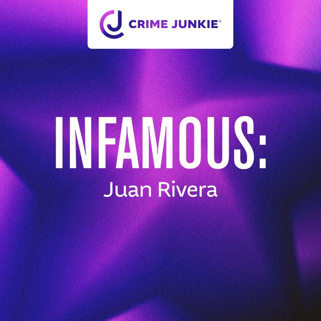 INFAMOUS: Juan Rivera - podcast episode cover